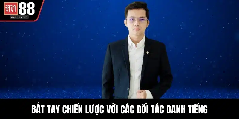 Bắt tay chiến lược với các đối tác danh tiếng