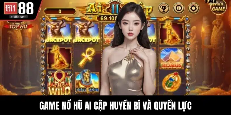 Game nổ hũ Ai Cập huyền bí và quyền lực