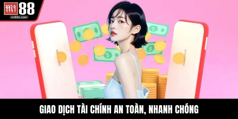 Giao dịch tài chính an toàn, nhanh chóng