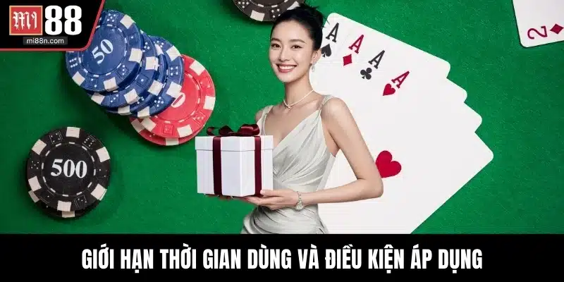 Giới hạn thời gian dùng và điều kiện áp dụng