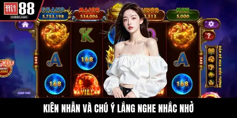 Kiên nhẫn và chú ý lắng nghe nhắc nhở