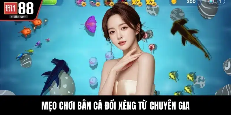 Mẹo chơi bắn cá đổi xèng từ chuyên gia