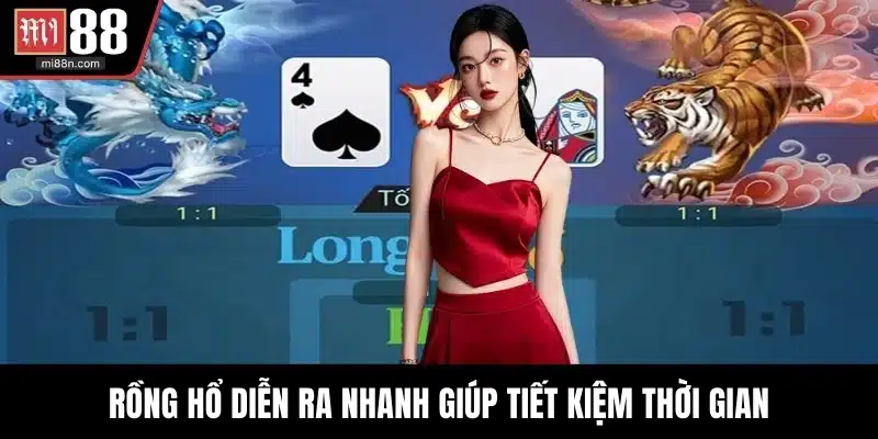 Rồng Hổ diễn ra nhanh giúp tiết kiệm thời gian