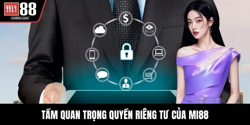 Tầm quan trọng quyền riêng tư của MI88