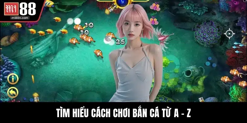Tìm hiểu cách chơi bắn cá từ A - Z