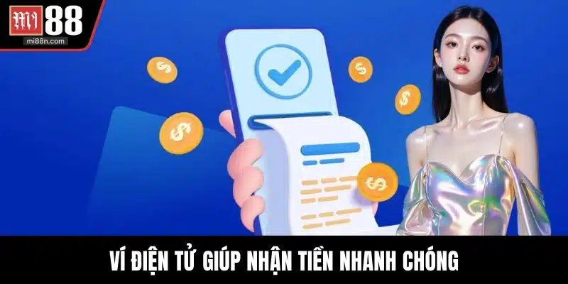 Ví điện tử giúp nhận tiền nhanh chóng