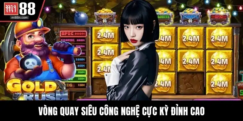 Vòng quay siêu công nghệ cực kỳ đỉnh cao